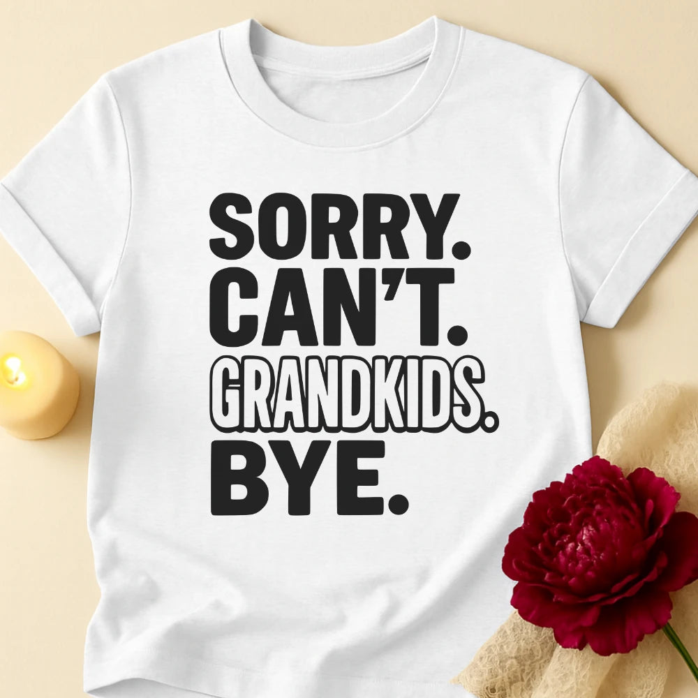 Sorry Bye Grandma T-Shirt