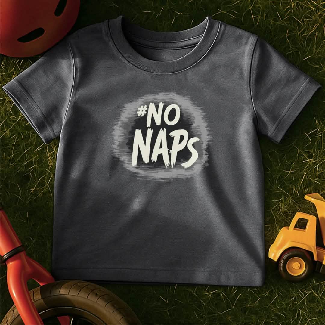 No Naps Toddler T-Shirt