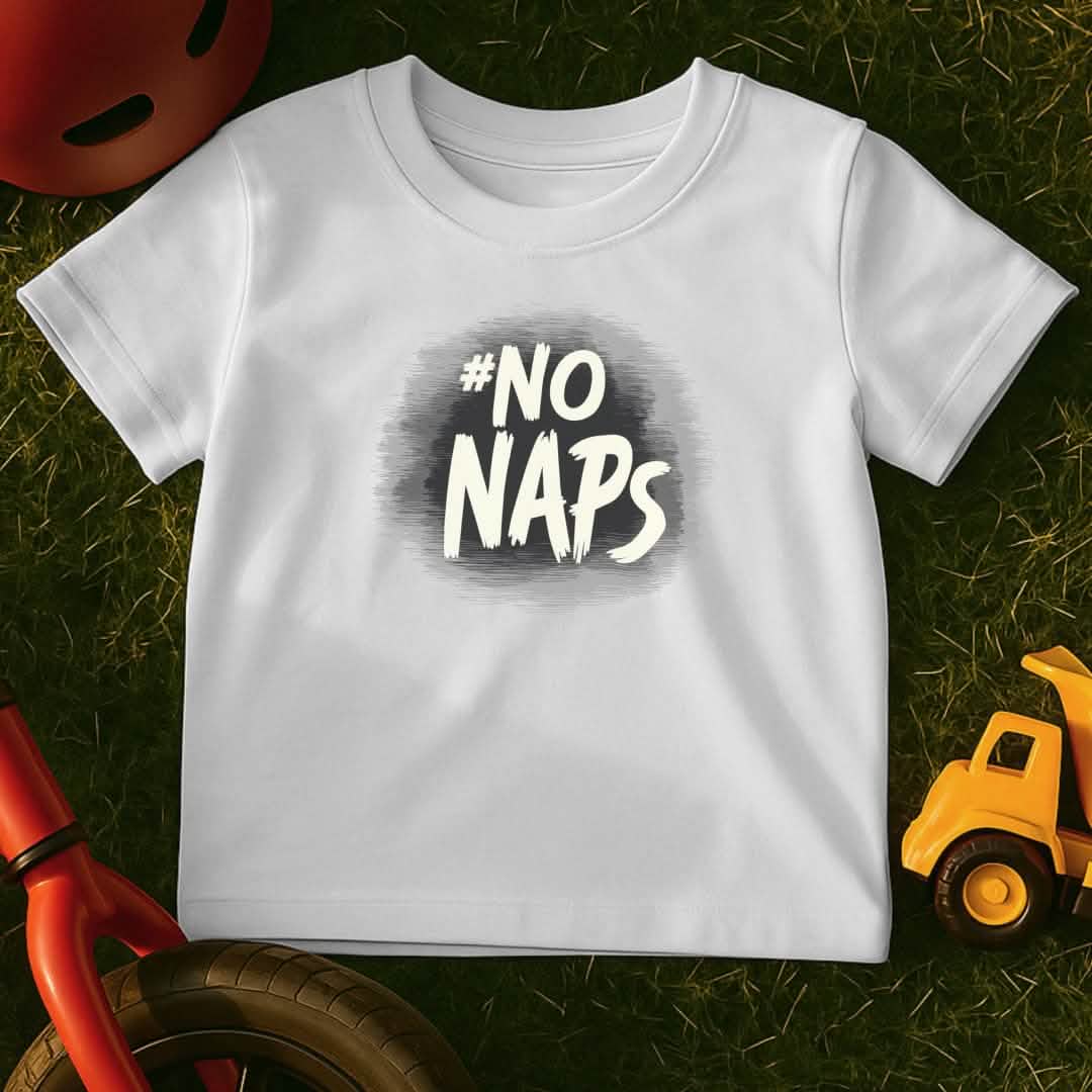 No Naps Toddler T-Shirt