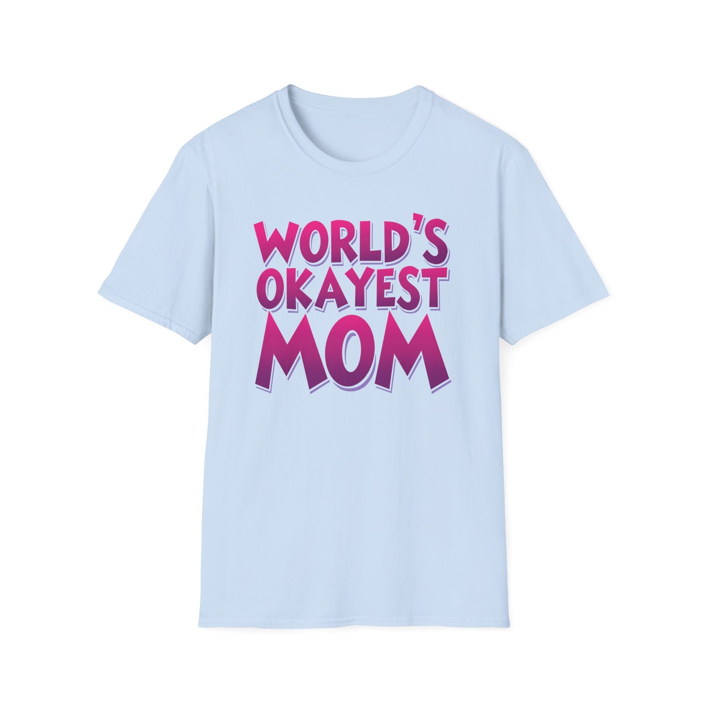 Mom World's Okayest T-Shirt