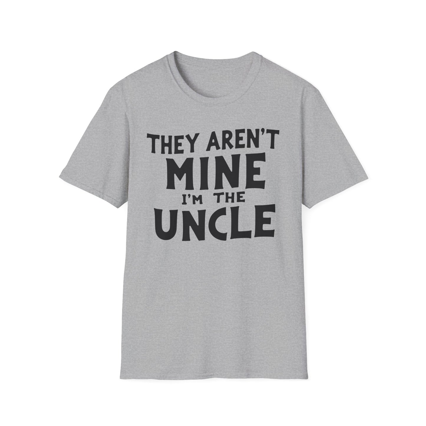 Uncle Aren't Mine T-Shirt