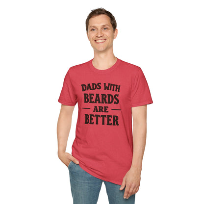 Dad Beards Are Better T-Shirt