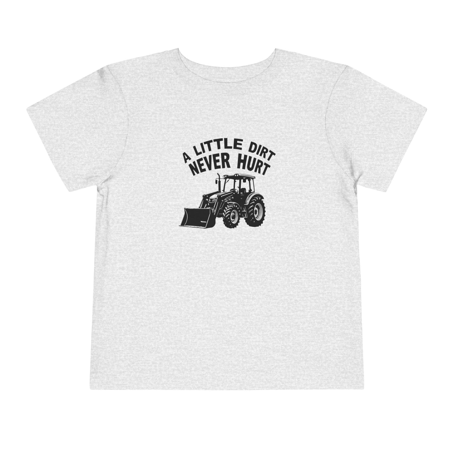 Toddler Little Dirt Never Hurt T-Shirt