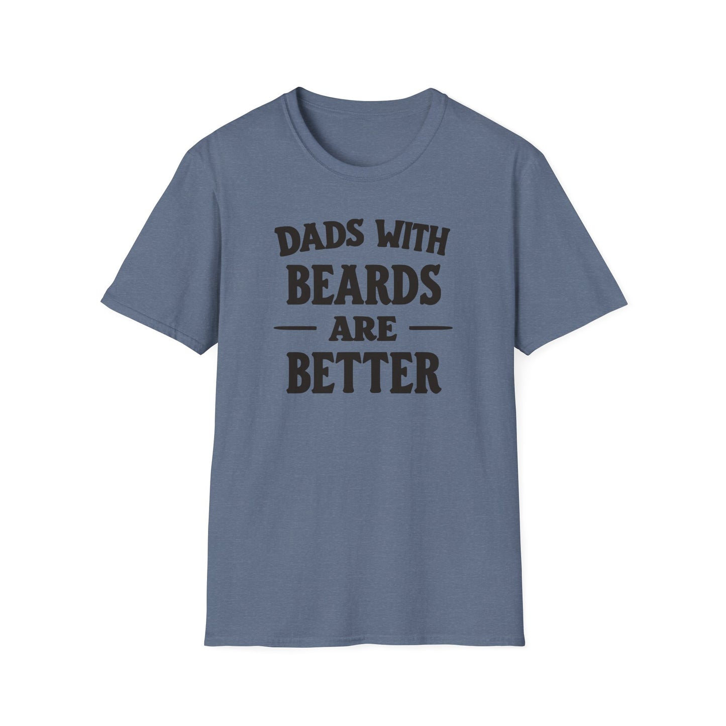 Dad Beards Are Better T-Shirt