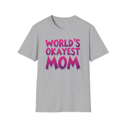 Mom World's Okayest T-Shirt