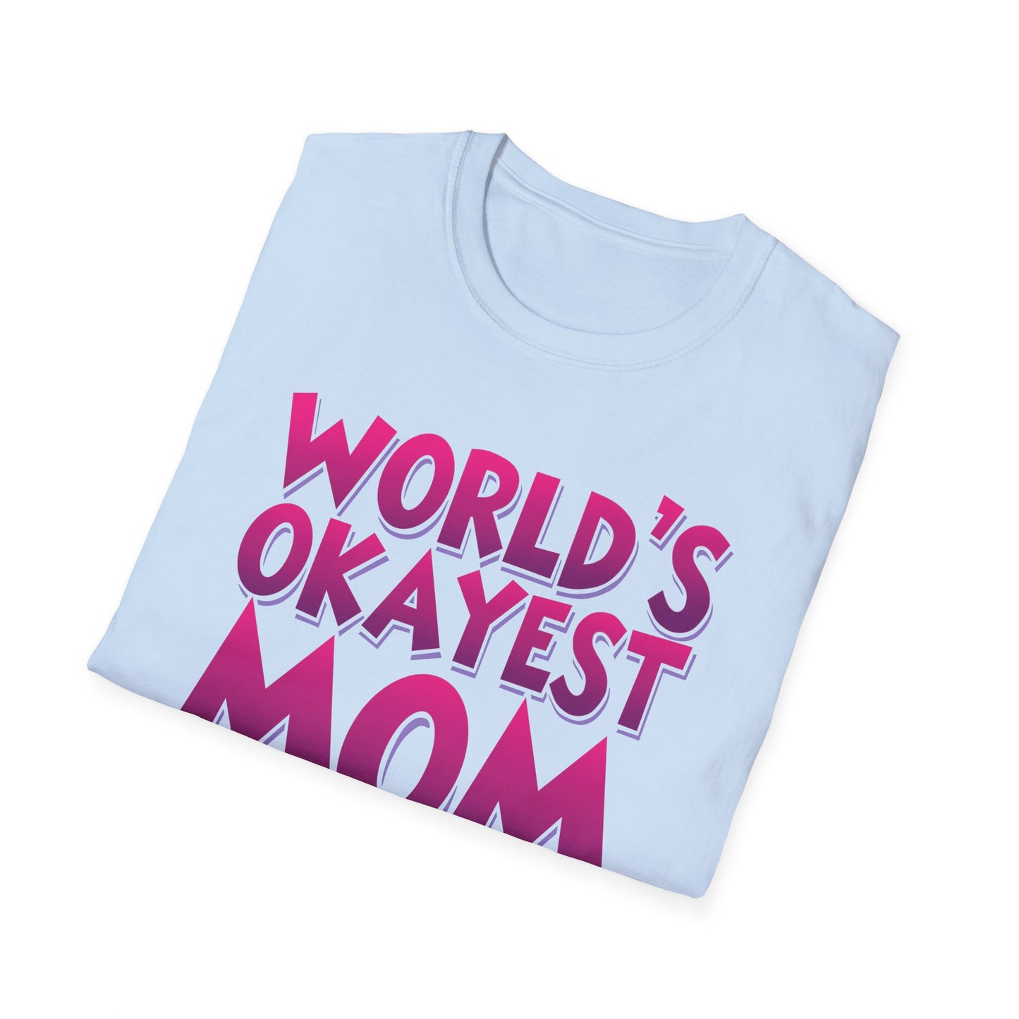 Mom World's Okayest T-Shirt