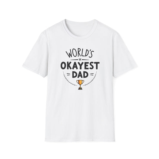 Dad World's Okayest T-Shirt