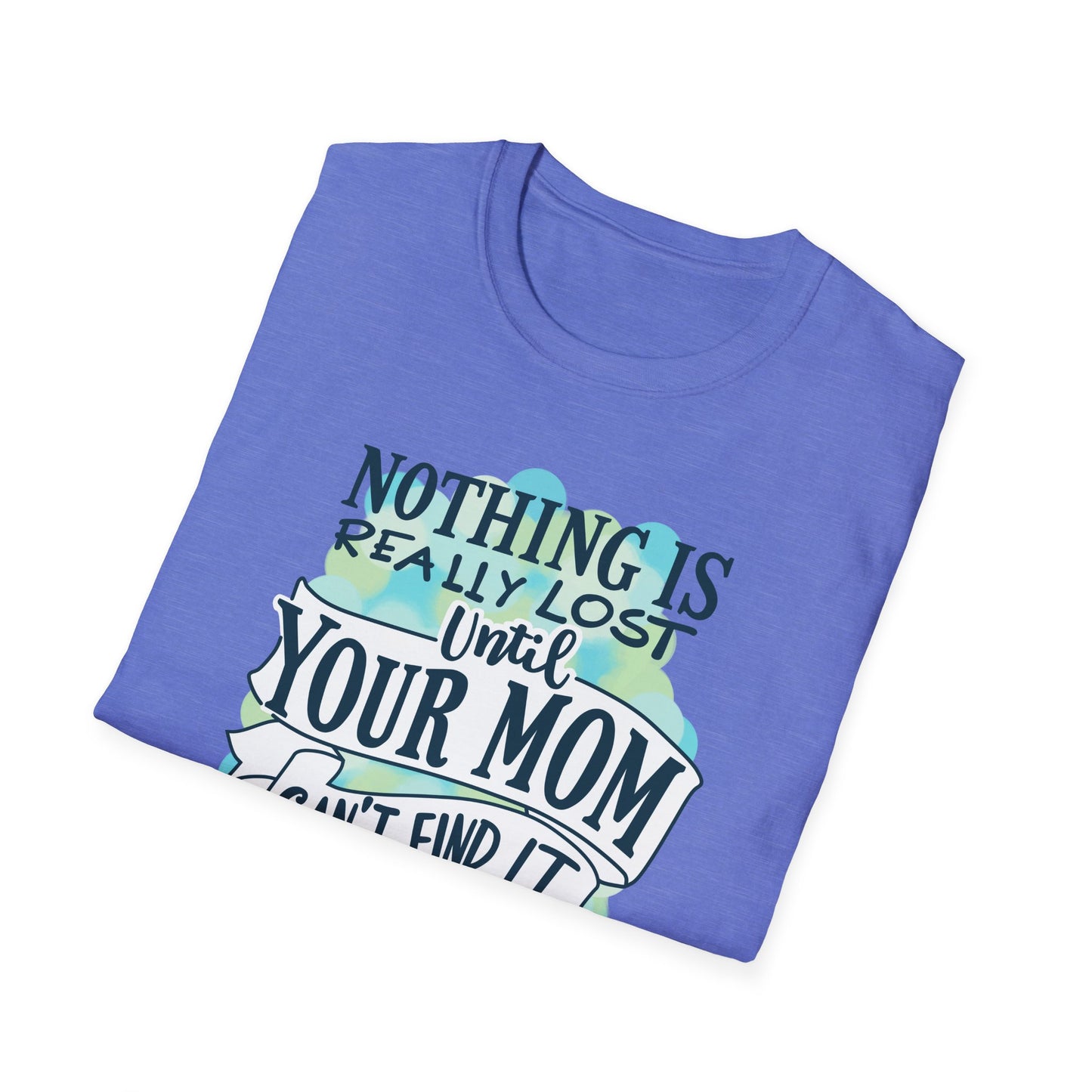 Mom Can't Find It T-Shirt