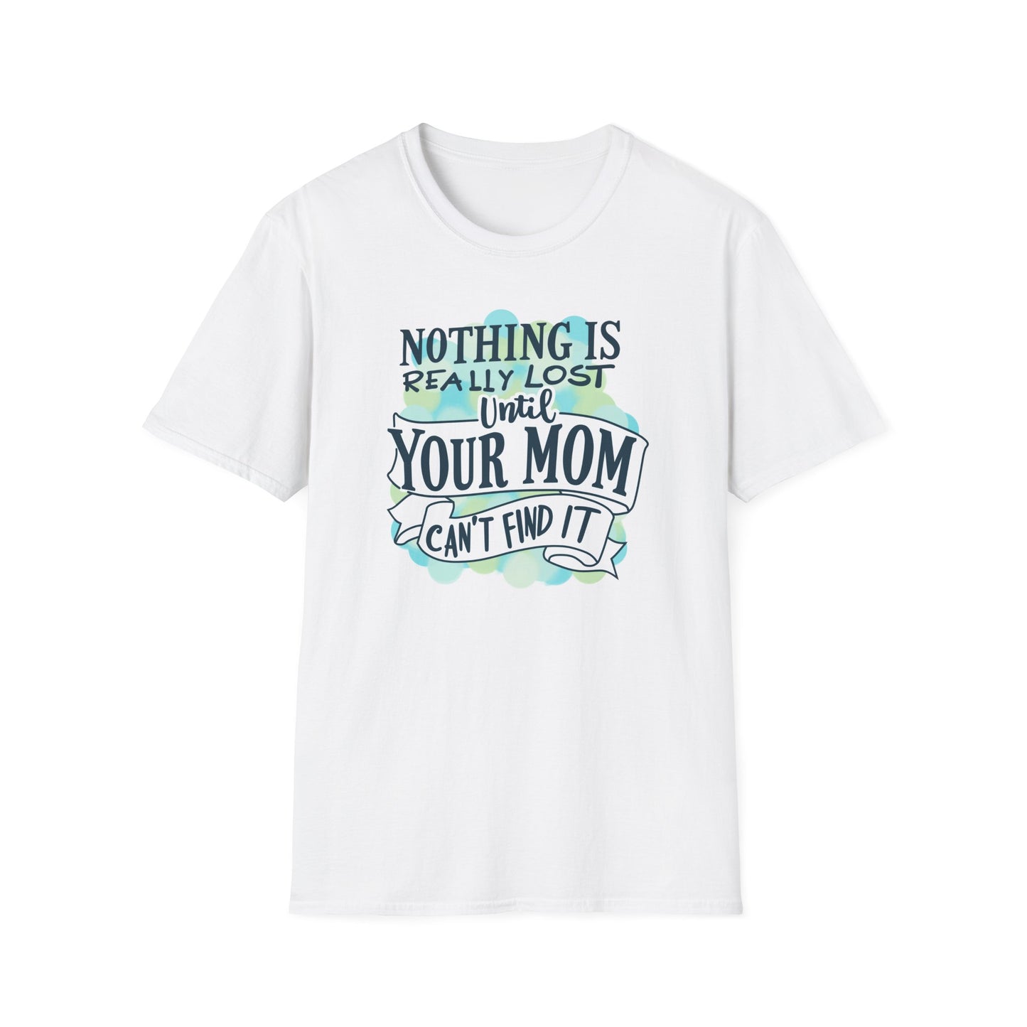 Mom Can't Find It T-Shirt