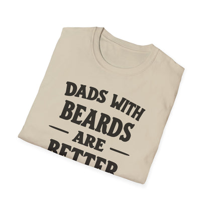 Dad Beards Are Better T-Shirt