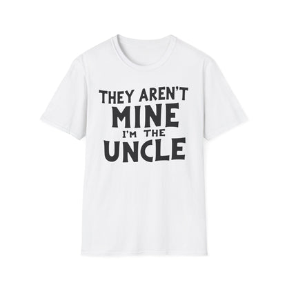 Uncle Aren't Mine T-Shirt