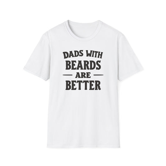 Dad Beards Are Better T-Shirt