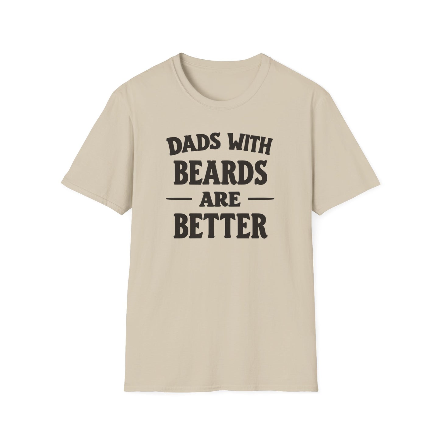 Dad Beards Are Better T-Shirt