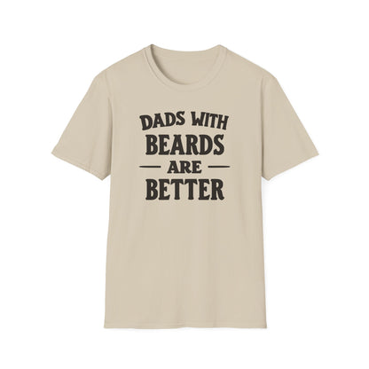 Dad Beards Are Better T-Shirt