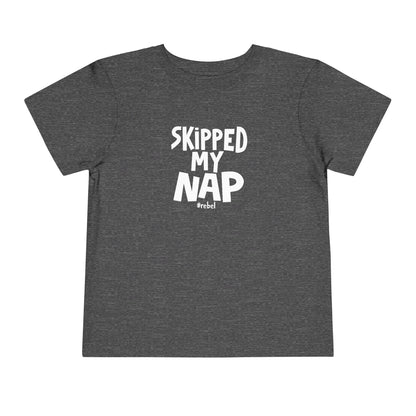 Toddler Skipped Nap T-Shirt