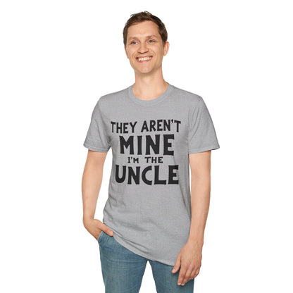 Uncle Aren't Mine T-Shirt