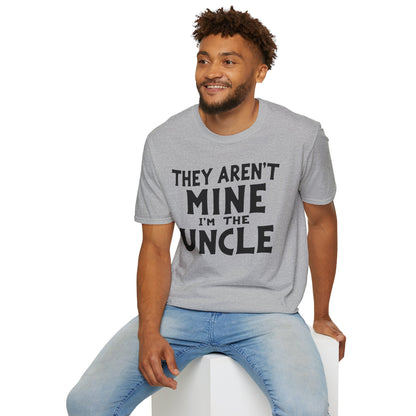 Uncle Aren't Mine T-Shirt