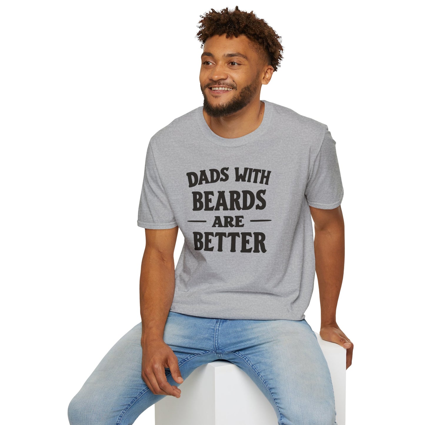 Dad Beards Are Better T-Shirt