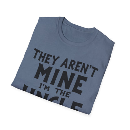 Uncle Aren't Mine T-Shirt