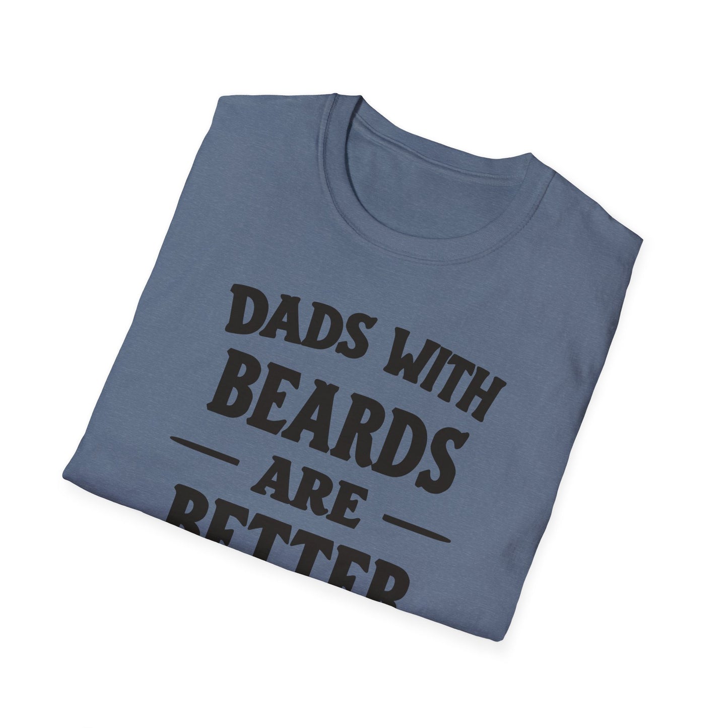 Dad Beards Are Better T-Shirt