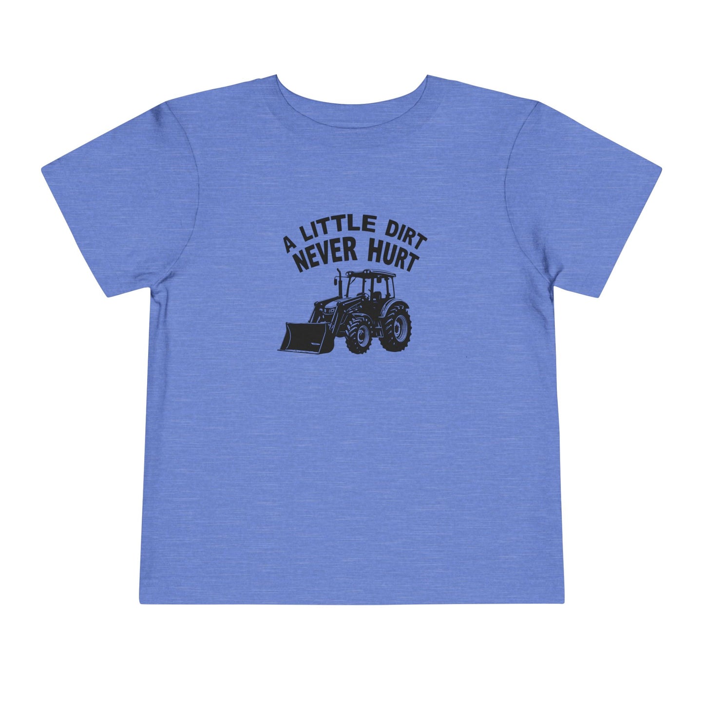 Toddler Little Dirt Never Hurt T-Shirt