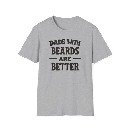 Dad Beards Are Better T-Shirt