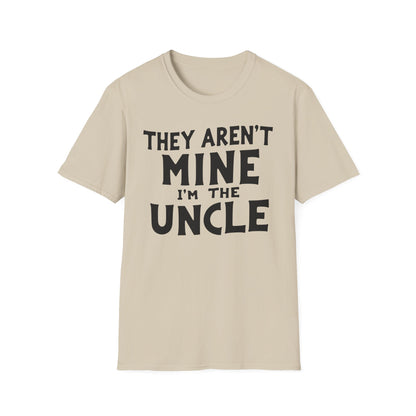 Uncle Aren't Mine T-Shirt