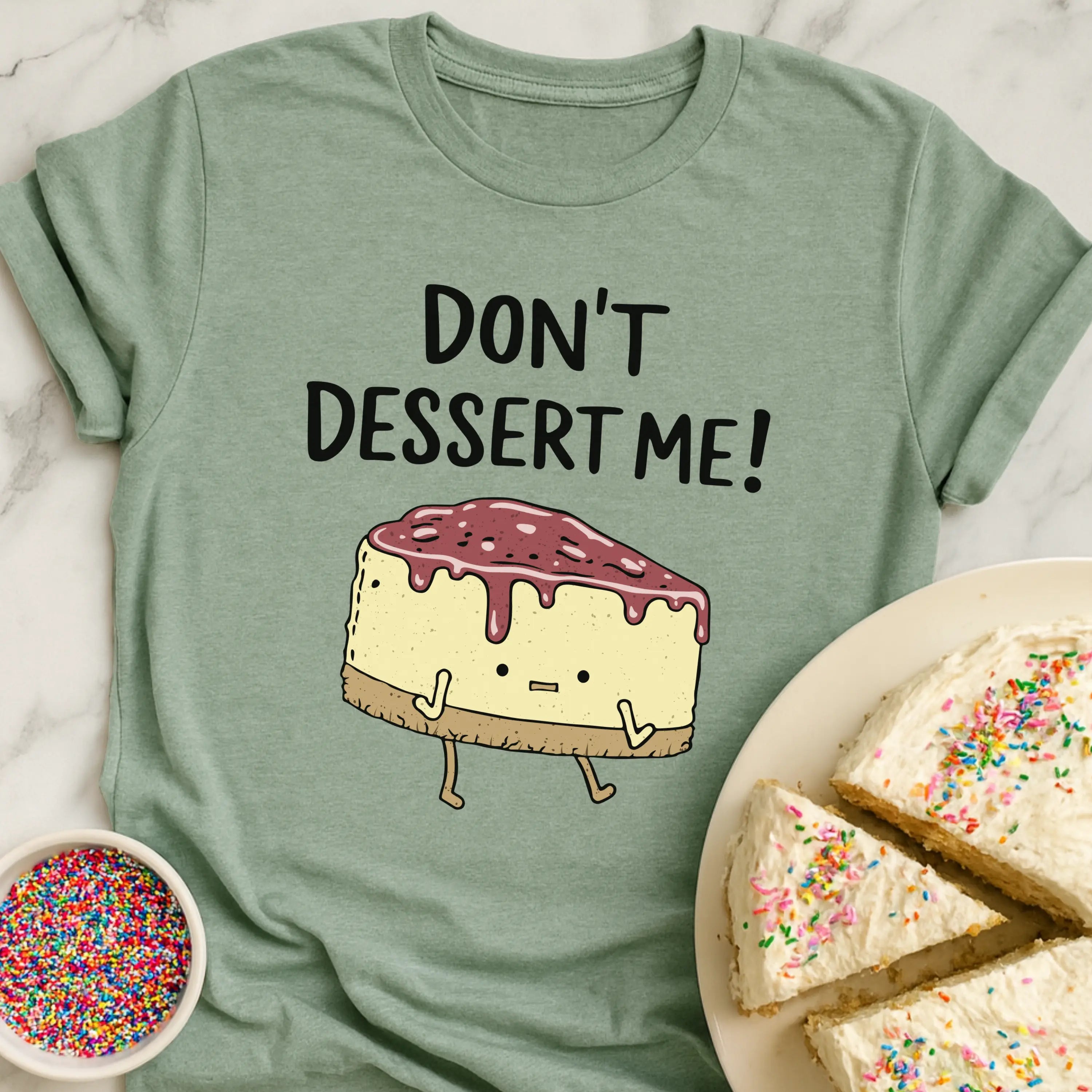 Don't Dessert Me T-Shirt