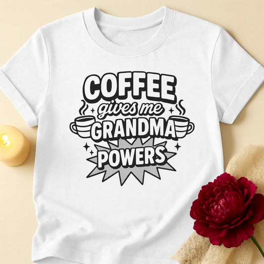 Coffee Powers Grandma T-Shirt