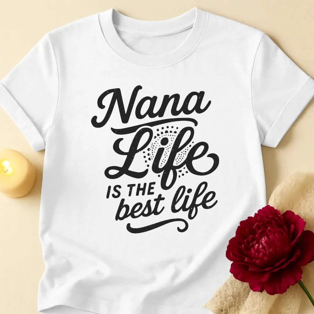 Nana Life Grandma T-Shirt