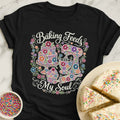 Baking Feeds My Soul T-Shirt