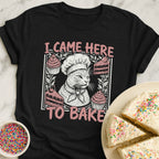 Came To Bake T-Shirt