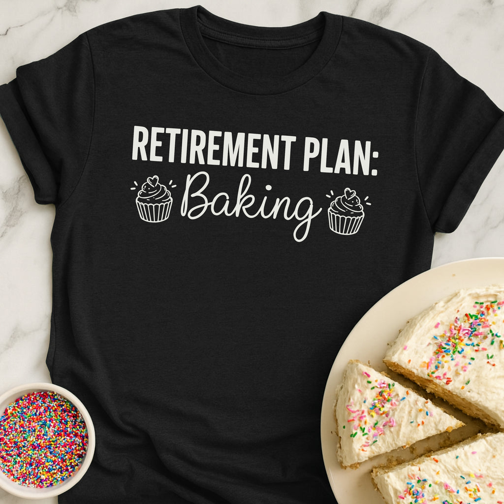 Baking Retirement Plan T-Shirt