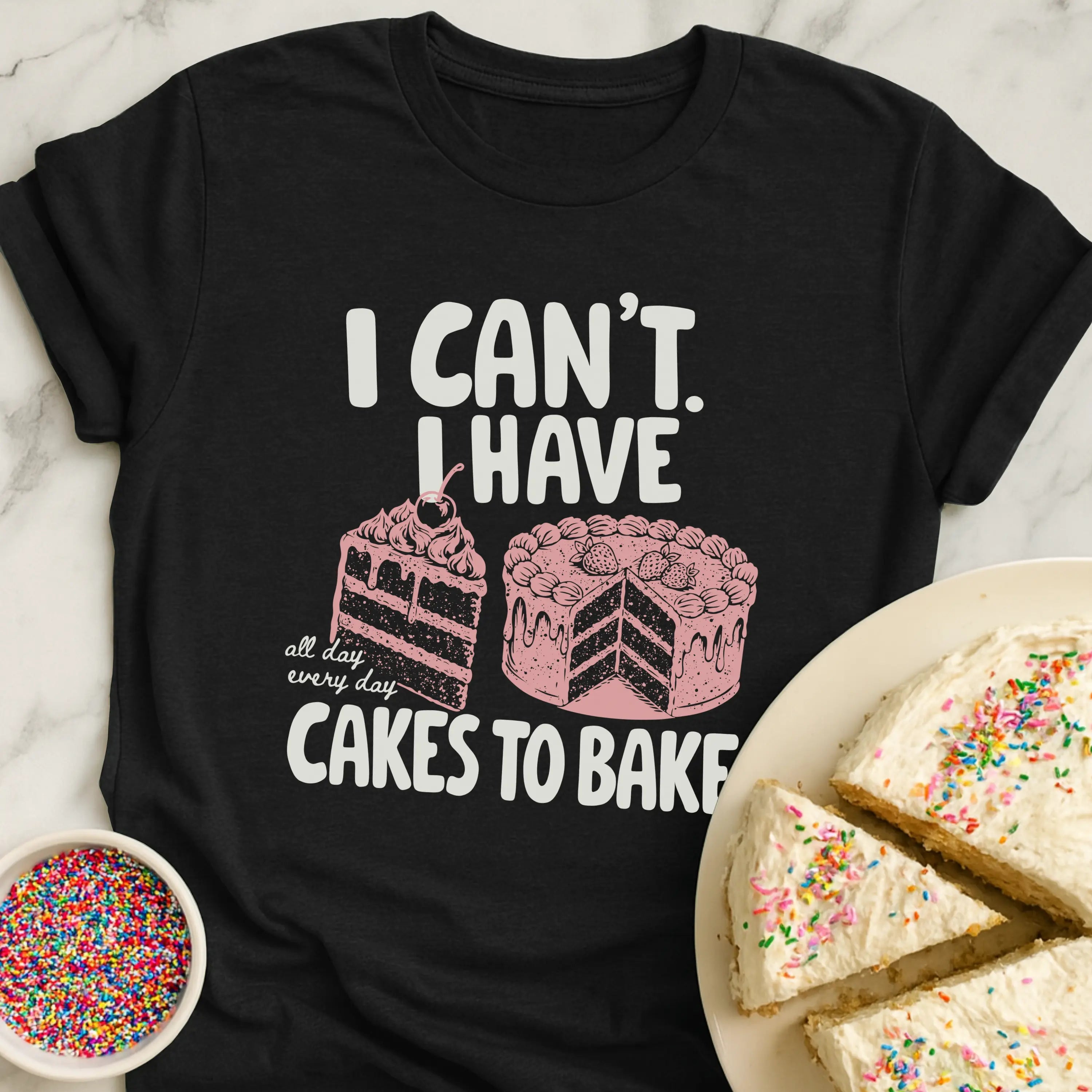 Gotta Bake Cakes T-Shirt