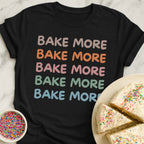 Bake More Stack T-Shirt
