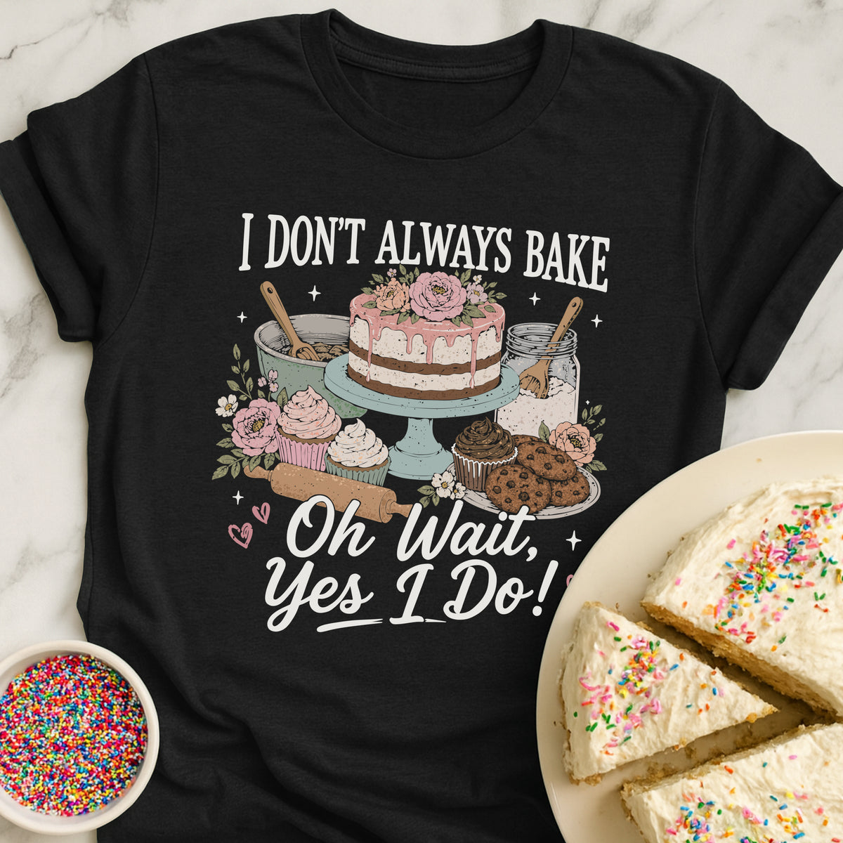 Dont Always Bake T-Shirt