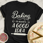Good Idea Baker T-Shirt