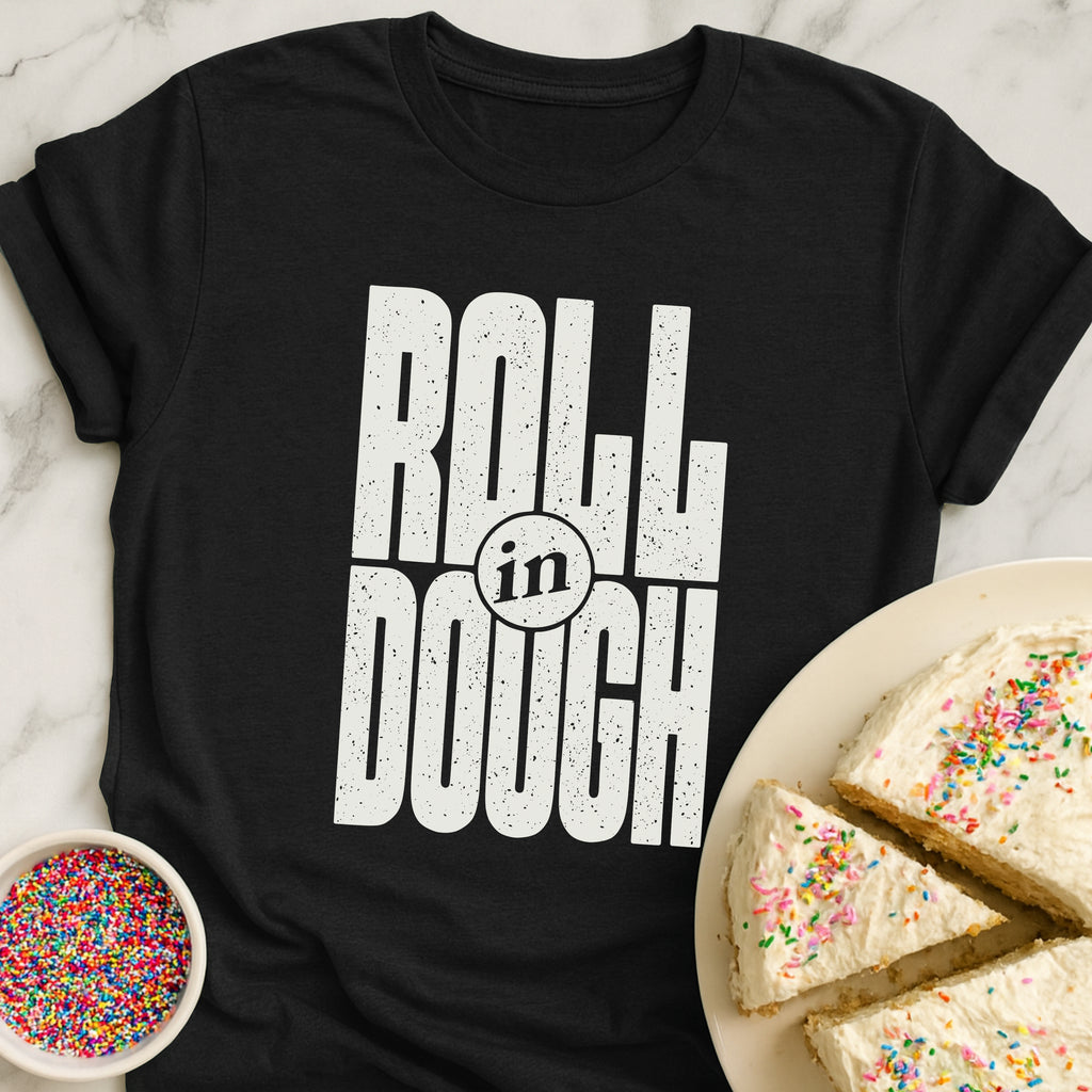 Roll In Dough T-Shirt