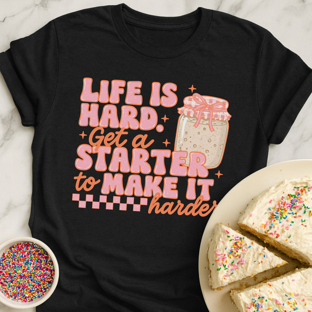Life Is Hard T-Shirt