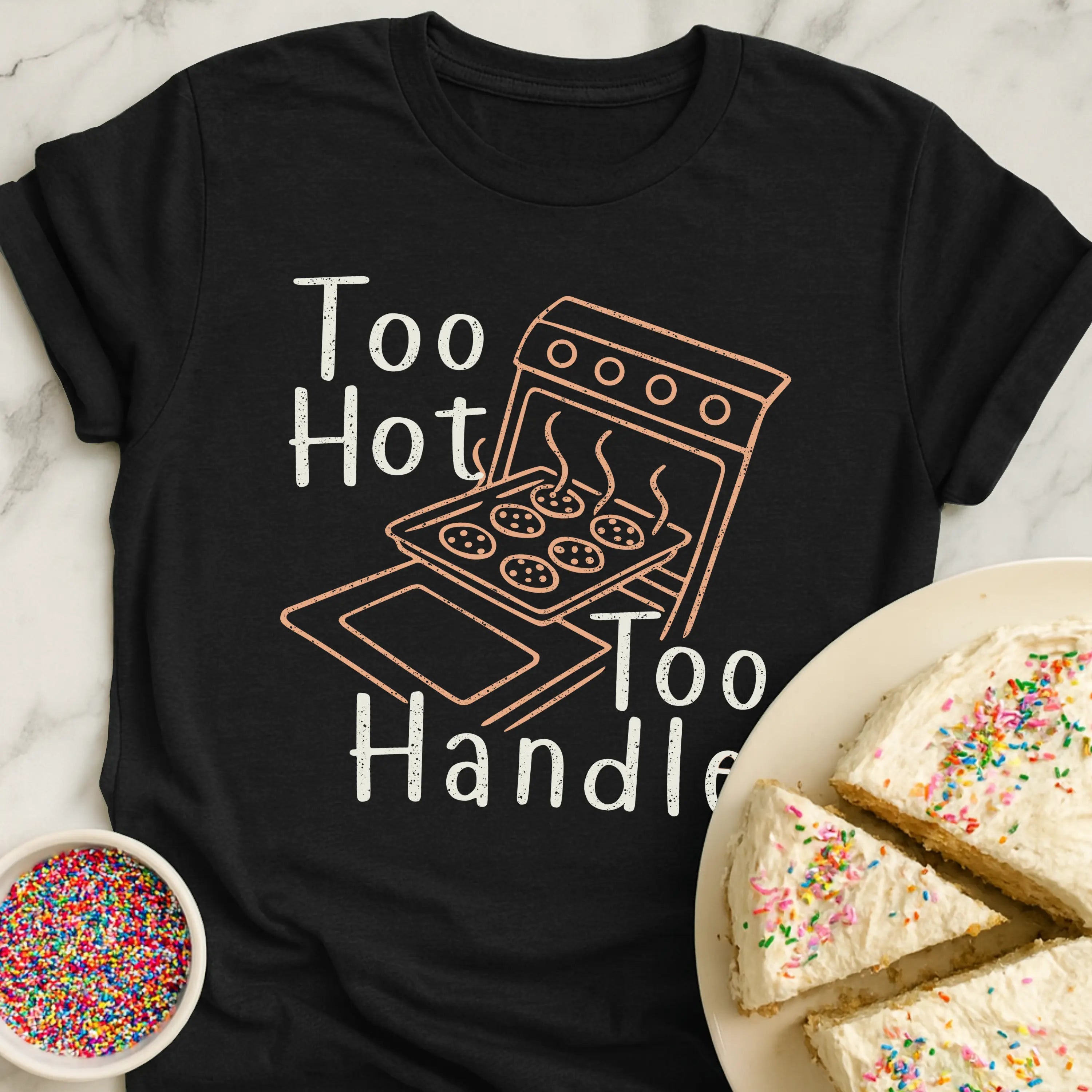 Too Hot Too Handle T-Shirt
