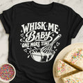 Whisk Me Baby T-Shirt