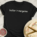 Butter Over Margarine T-Shirt