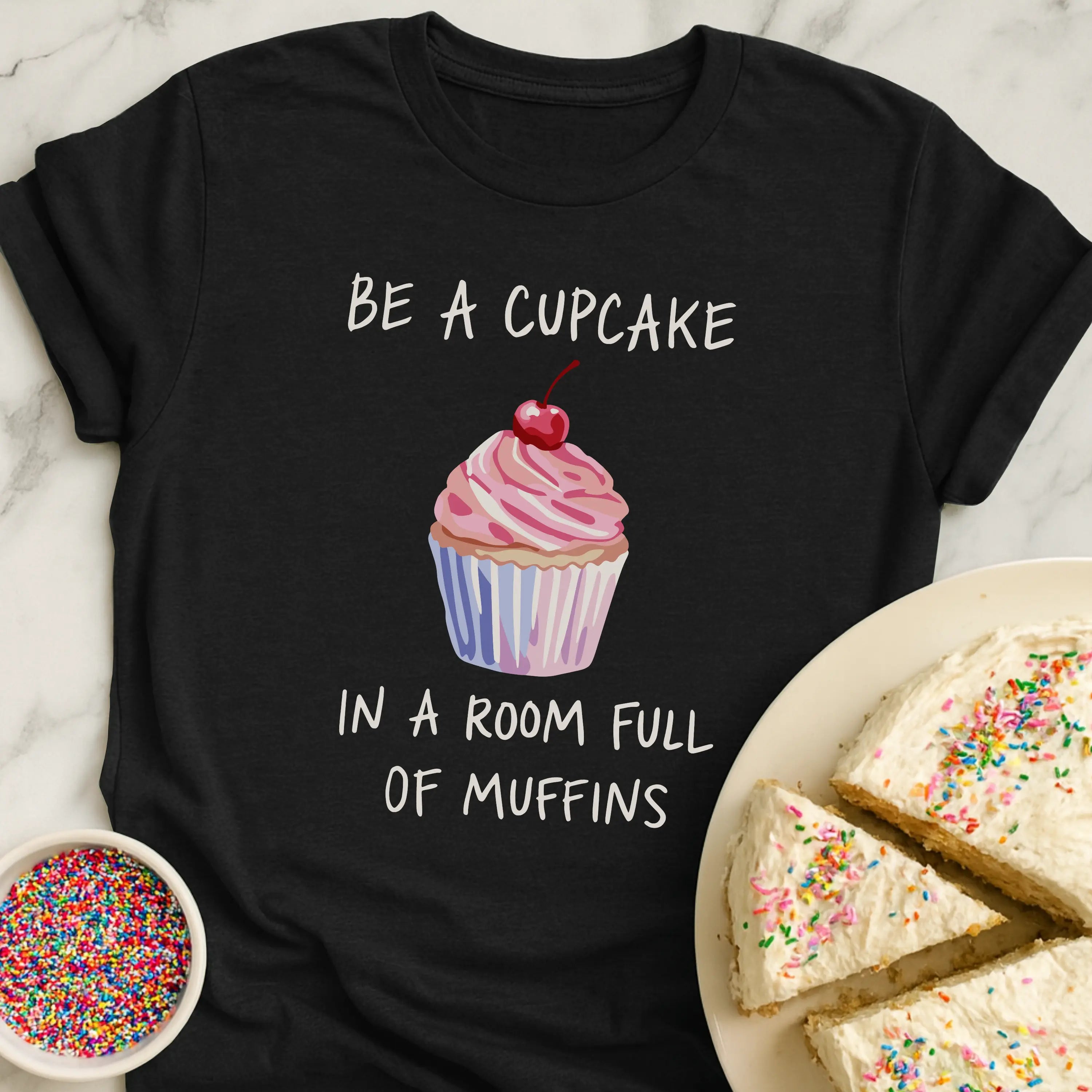 Be A Cupcake T-Shirt