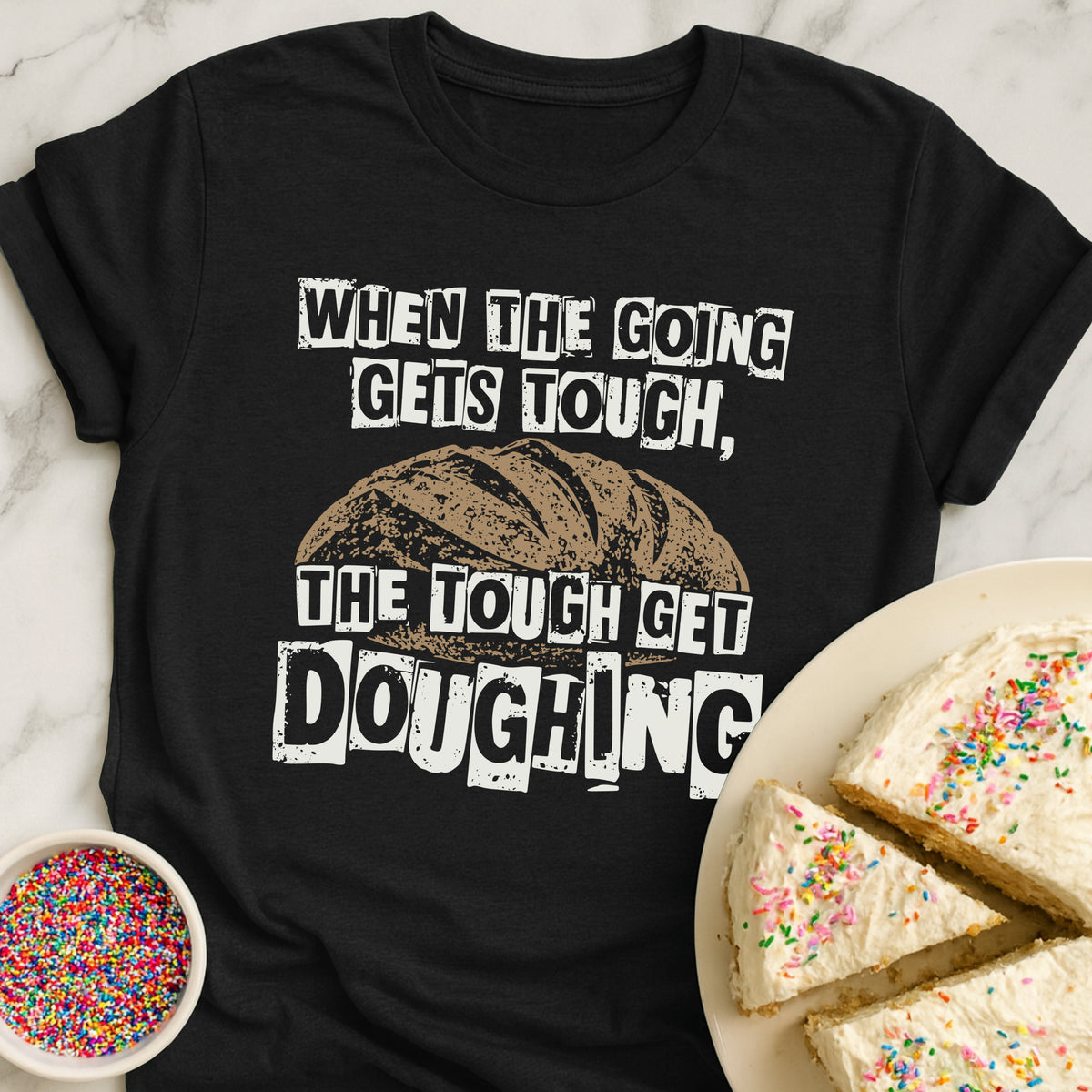 Tough Get Doughing T-Shirt