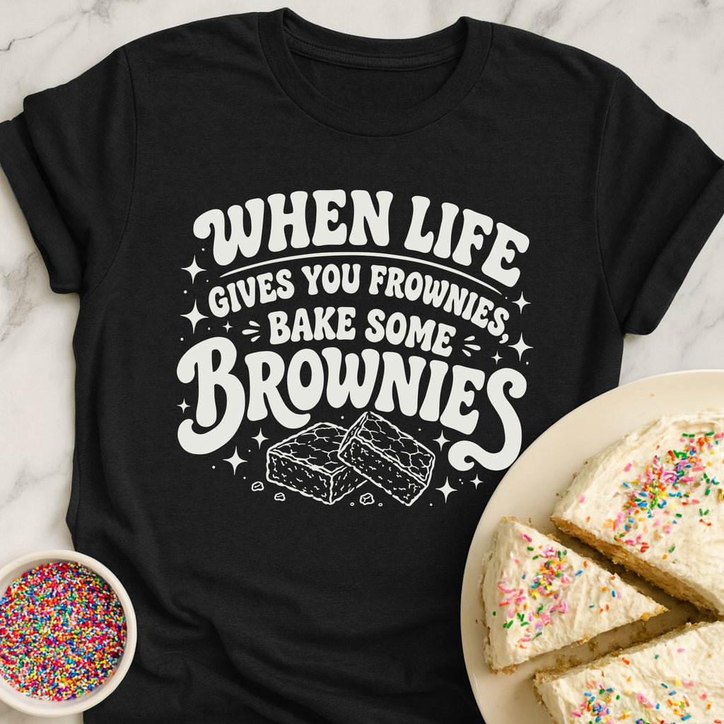 Brownies Not Frownies T-Shirt