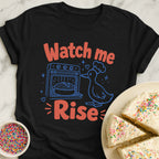 Watch Me Rise T-Shirt