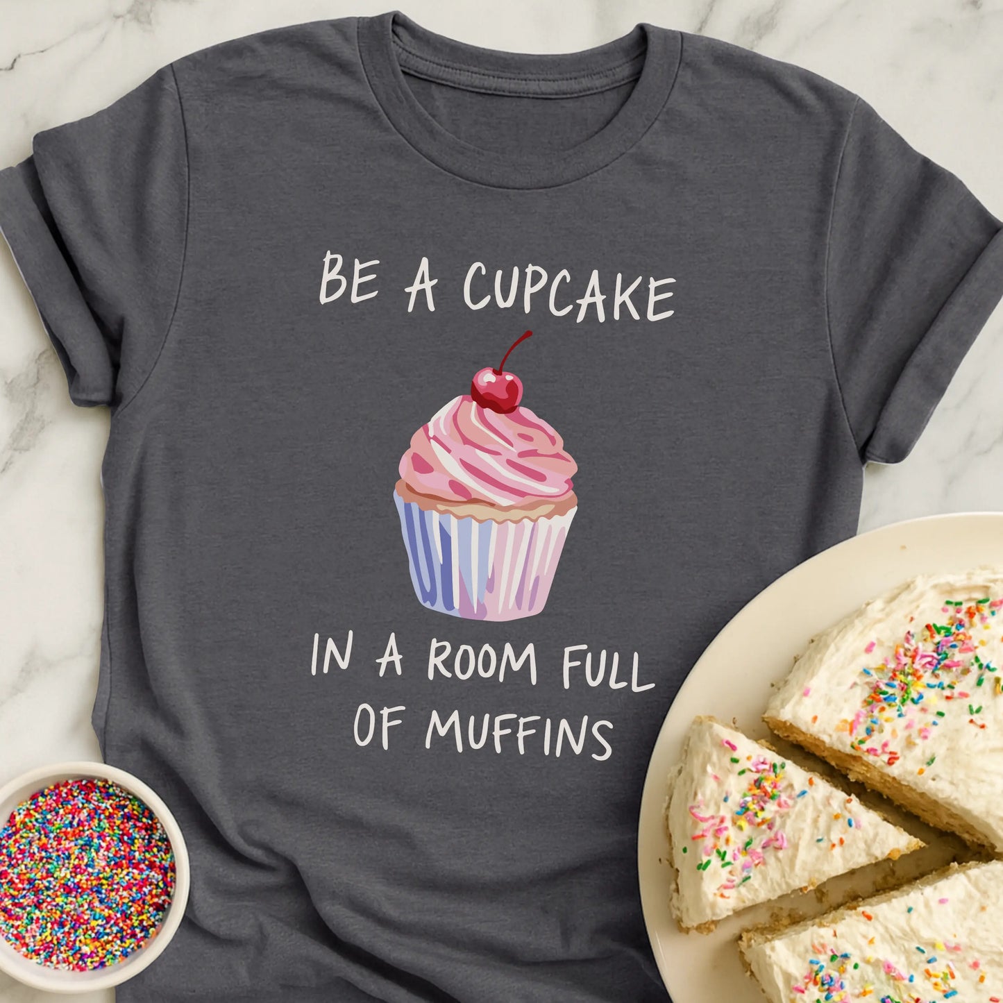 Be A Cupcake T-Shirt
