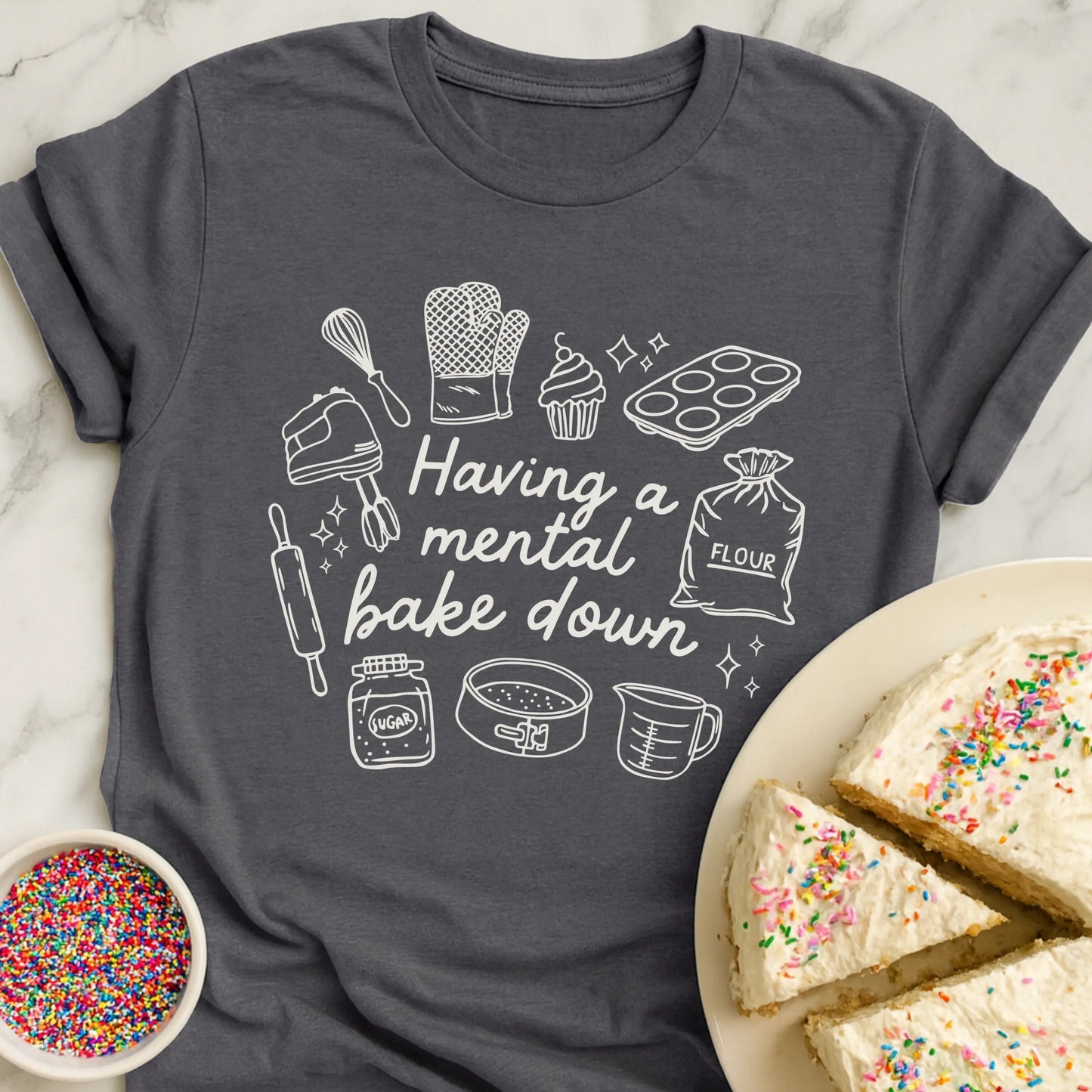 Having Mental Bake Down T-Shirt
