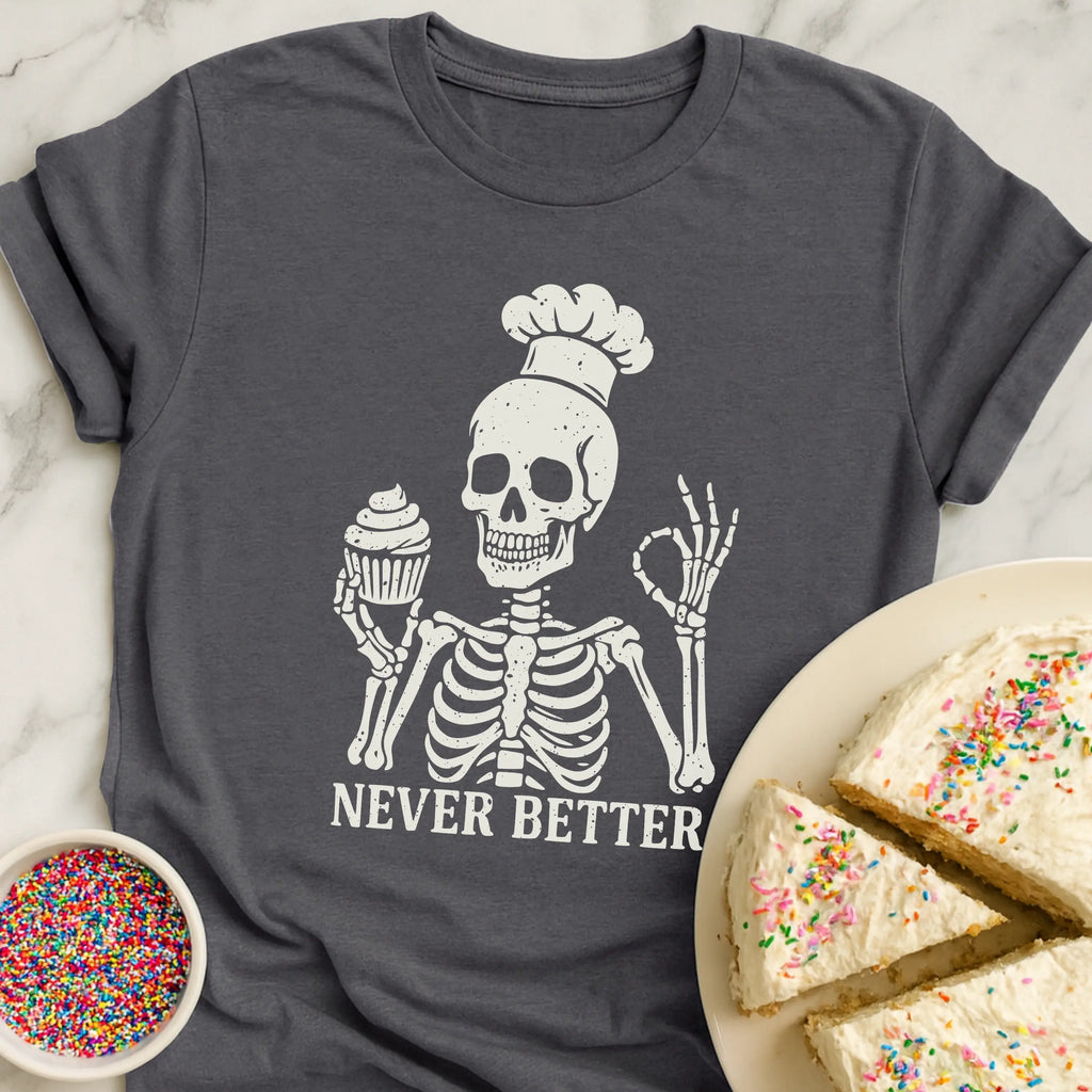 Never Better T-Shirt
