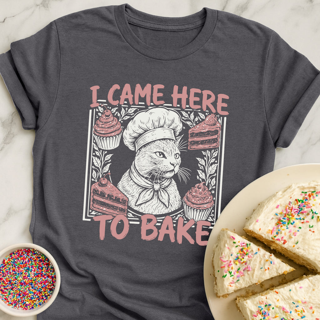 Came To Bake T-Shirt